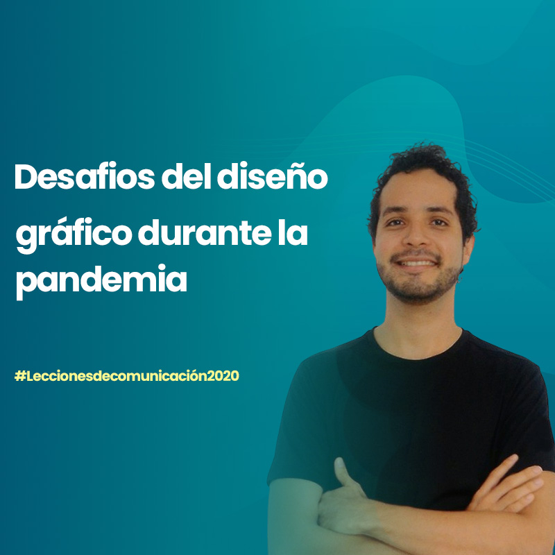 felipe-cervera-diseño-gráfico-durante-la-pandemia-2020-maria-vargas-comunicaciones